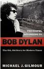 The Gospel According to Bob Dylan: The Old, Old Story of Modern Times (Gospel According To...) Cover Image