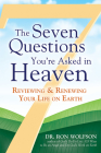 The Seven Questions You're Asked in Heaven: Reviewing & Renewing Your Life on Earth By Ron Wolfson Cover Image