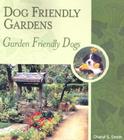Dog Friendly Gardens, Garden Friendly Dogs By Cheryl S. Smith Cover Image