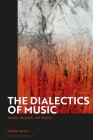 The Dialectics of Music: Adorno, Benjamin, and Deleuze By Joseph Weiss Cover Image