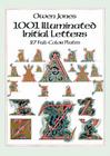 1001 Illuminated Initial Letters: 27 Full-Color Plates (Dover Pictorial Archives) By Owen Jones Cover Image