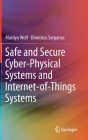 Safe and Secure Cyber-Physical Systems and Internet-Of-Things Systems By Marilyn Wolf, Dimitrios Serpanos Cover Image