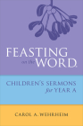 Feasting on the Word Childrens's Sermons for Year a By Carol A. Wehrheim Cover Image