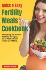 Quick and Easy Fertility Meals cookbook: Including 30-Minute Fertility Recipes, One-Pot Fertility meals and many more Cover Image