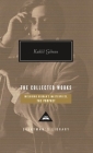 The Collected Works of Kahlil Gibran (Everyman's Library Contemporary Classics Series) By Kahlil Gibran, Kahlil Gibran (Introduction by) Cover Image