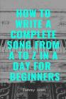 How to Write a Complete Song from A to Z in a Day for Beginners Cover Image