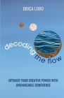 Decoding The Flow By Drica Lobo, Ana Silvani (Editor) Cover Image
