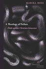 A Theology of Failure: Zizek Against Christian Innocence (Perspectives in Continental Philosophy) By Marika Rose Cover Image