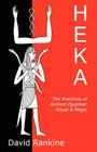 Heka: The Practices of Ancient Egyptian Ritual and Magic By David Rankine Cover Image