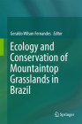 Ecology and Conservation of Mountaintop Grasslands in Brazil By Geraldo Wilson Fernandes (Editor) Cover Image