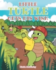 Little Turtle Gets His Wish By Linda McKinley Cover Image