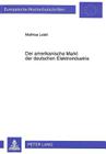 Der Amerikanische Markt Der Deutschen Elektroindustrie: Eine Untersuchung Unter Besonderer Beruecksichtigung Von Strategie Und Organisation (Europaeische Hochschulschriften / European University Studie #1927) By Mathias Leistl Cover Image