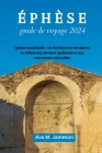 ÉPHÈSE guide de voyage 2024: Éphèse inoubliable: où des histoires séculaires se mêlent aux saveurs modernes et aux rencontres culturelles Cover Image