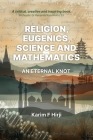 Religion, eugenics, science and mathematics: an eternal knot Cover Image