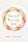 Sacred Energy Sex By Ein Firesky Cover Image