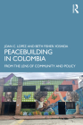 Peacebuilding in Colombia: From the Lens of Community and Policy By Joan C. Lopez, Beth Fisher-Yoshida Cover Image