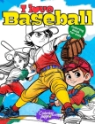 I Love Baseball Coloring Book for Kids: Sports Coloring Pages for Boys and Girls. Ideal Gift for Children Who Play or Like Baseball Cover Image