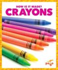 Crayons (How Is It Made?) By Vanessa Black Cover Image