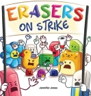 Erasers on Strike: A Funny, Rhyming, Read Aloud Kid's Book About Respect and Responsibility By Jennifer Jones Cover Image