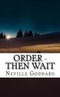 Neville Goddard - Order - Then Wait By Neville Goddard Cover Image