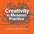 Creativity in Museum Practice By Linda Norris, Rainey Tisdale Cover Image