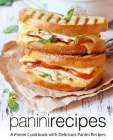 Panini Recipes: A Panini Cookbook with Delicious Panini Recipes By Booksumo Press Cover Image