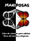 Mariposas Libro de colorear para adultos - Alivio del estrés y relajación: Libro para colorear de hermosas mariposas - Diseños para aliviar el estrés Cover Image