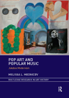Pop Art and Popular Music: Jukebox Modernism (Routledge Research in Art History) By Melissa L. Mednicov Cover Image