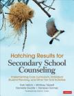 Hatching Results for Secondary School Counseling: Implementing Core Curriculum, Individual Student Planning, and Other Tier One Activities By Trish Hatch, Whitney Danner Triplett, Danielle Duarte Cover Image