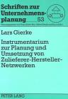 Instrumentarium Zur Planung Und Umsetzung Von Zulieferer-Hersteller-Netzwerken (Schriften Zur Unternehmensplanung #53) Cover Image
