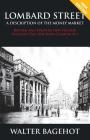 LOMBARD STREET - Revised and Updated New Edition, Includes The 1844 Bank Charter Act By Walter Bagehot Cover Image