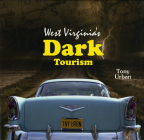 West Virginia's Dark Tourism Cover Image