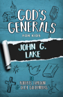 God's Generals for Kids - Volume 8: John G. Lake By Roberts Liardon, Olly Goldenberg Cover Image