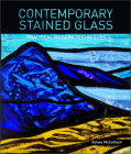 Contemporary Stained Glass: Practical Modern Techniques Cover Image