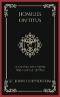 Homilies on Titus: A Sound Doctrine and Godly Living (Grapevine Press) Cover Image