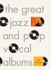 The Great Jazz and Pop Vocal Albums By Will Friedwald Cover Image