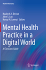 Mental Health Practice in a Digital World: A Clinicians Guide (Health Informatics) Cover Image