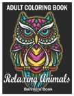 Adult Coloring Book: Relaxing Animals with Fun Mandalas Patterns Designs and Stress Management Coloring Book For Relaxation, Meditation, Ha By Benmore Book Cover Image