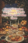 Feast of Wonders: 102 Culinary Marvels Inspired by The Golden Goose By Greek Souvlaki Skewer Wrap Hut Cover Image