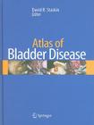 Atlas of Bladder Disease By David Staskin (Editor) Cover Image