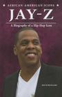 Jay-Z: A Biography of a Hip-Hop Icon (African-American Icons) By Jeff Burlingame Cover Image