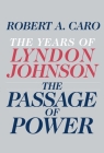 The Passage of Power: The Years of Lyndon Johnson By Robert A. Caro Cover Image