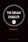 The Dream Enabler: Workbook By Dyan Burgess (Illustrator), Matthew Burgess Cover Image