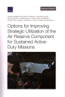 Options for Improving Strategic Utilization of the Air Reserve Component for Sustained Active-Duty Missions By Agnes Gereben Schaefer, Kimberly Jackson, Maria McCollester Cover Image