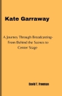 Kate Garraway: A Journey Through Broadcasting-From Behind the Scenes to Center Stage Cover Image