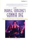 If It's Purple, Someone's Gonna Die: The Power of Color in Visual Storytelling: The Power of Color in Visual Storytelling By Patti Bellantoni Cover Image