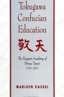 Tokugawa Confucian Education: The Kangien Academy of Hirose Tanso (1782-1856) (Suny Series in Anthropology and Judaic Studies) By Marleen Kassel Cover Image