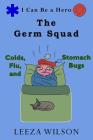 The Germ Squad: Colds, Flu, & Stomach Bugs Cover Image