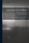 Higher Algebra: A Sequel to Elementary Algebra for Schools By Henry Sinclair Hall, Samuel Ratcliffe Knight Cover Image