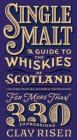 Single Malt: A Guide to the Whiskies of Scotland: Includes Profiles, Ratings, and Tasting Notes for More Than 330 Expressions By Clay Risen Cover Image